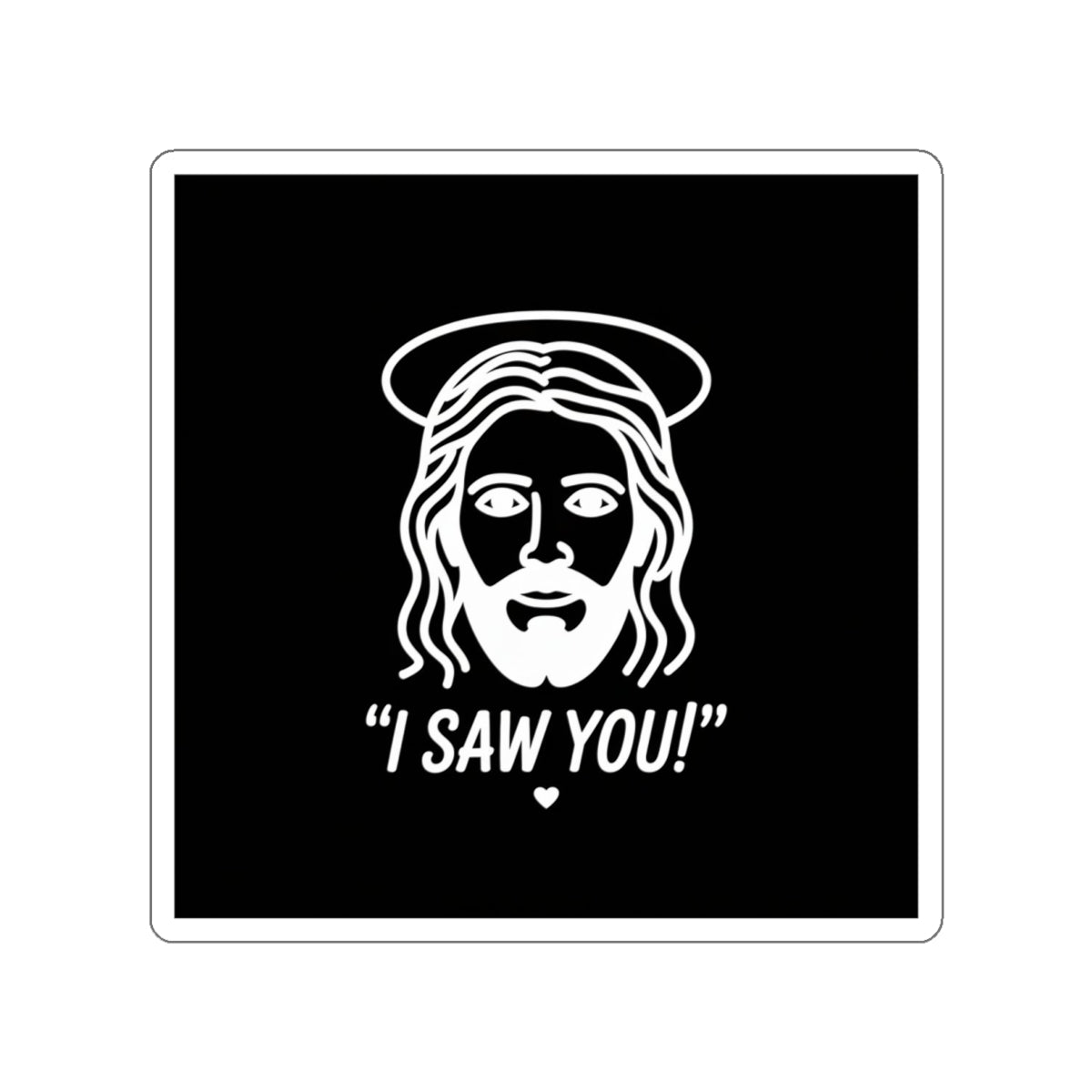 I Saw You Jesus Sticker – Die-Cut Vinyl Sticker