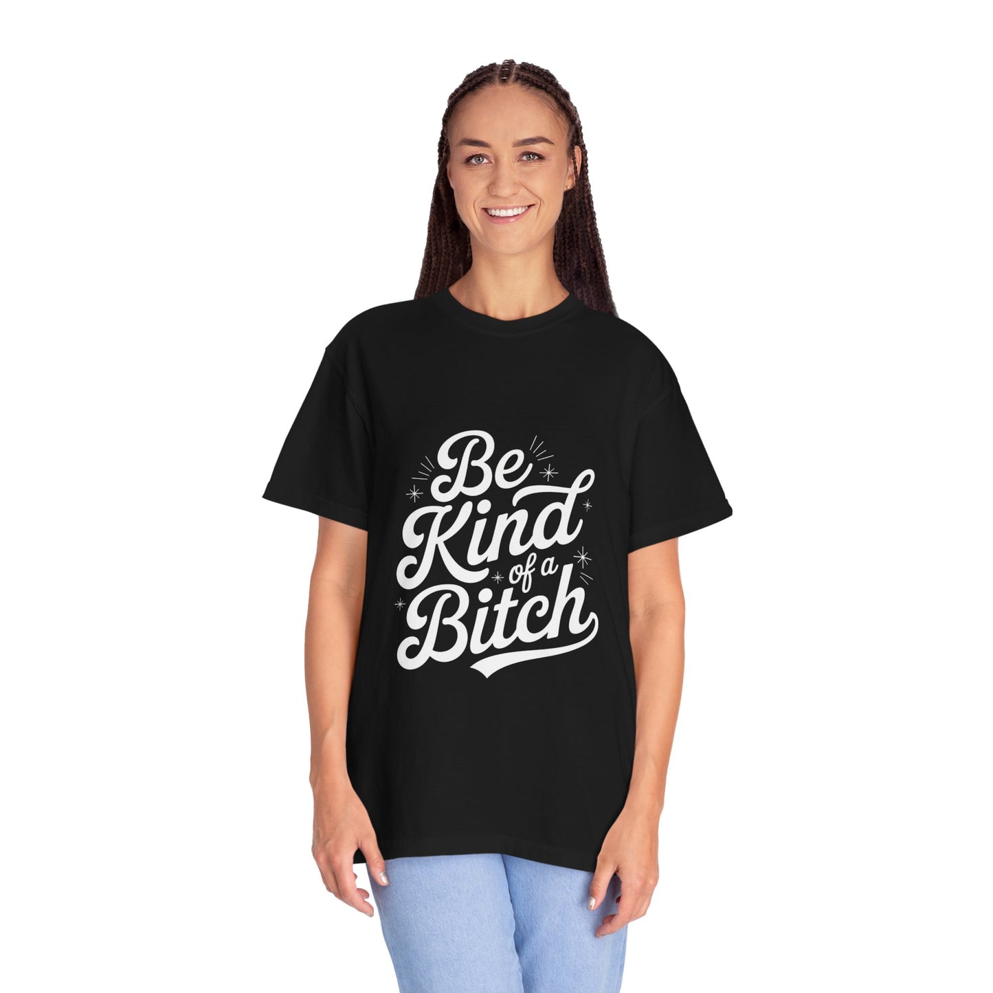Be Kind of a Bitch Tee – Feminist Sass Script Shirt