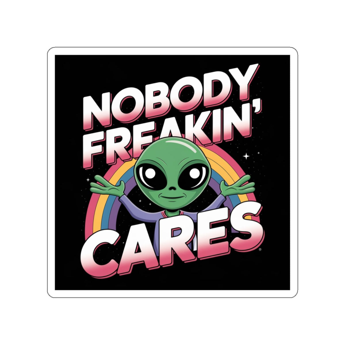 Nobody Freakin’ Cares Alien Sticker – Die-Cut Vinyl Sticker