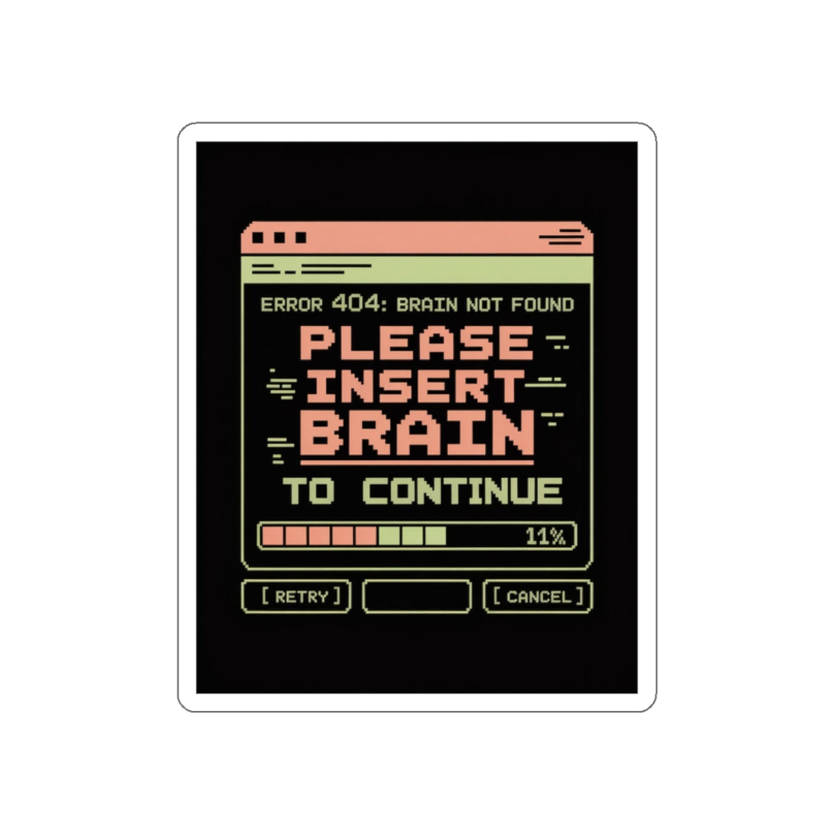 Insert Brain to Continue Sticker – Die-Cut Vinyl Sticker