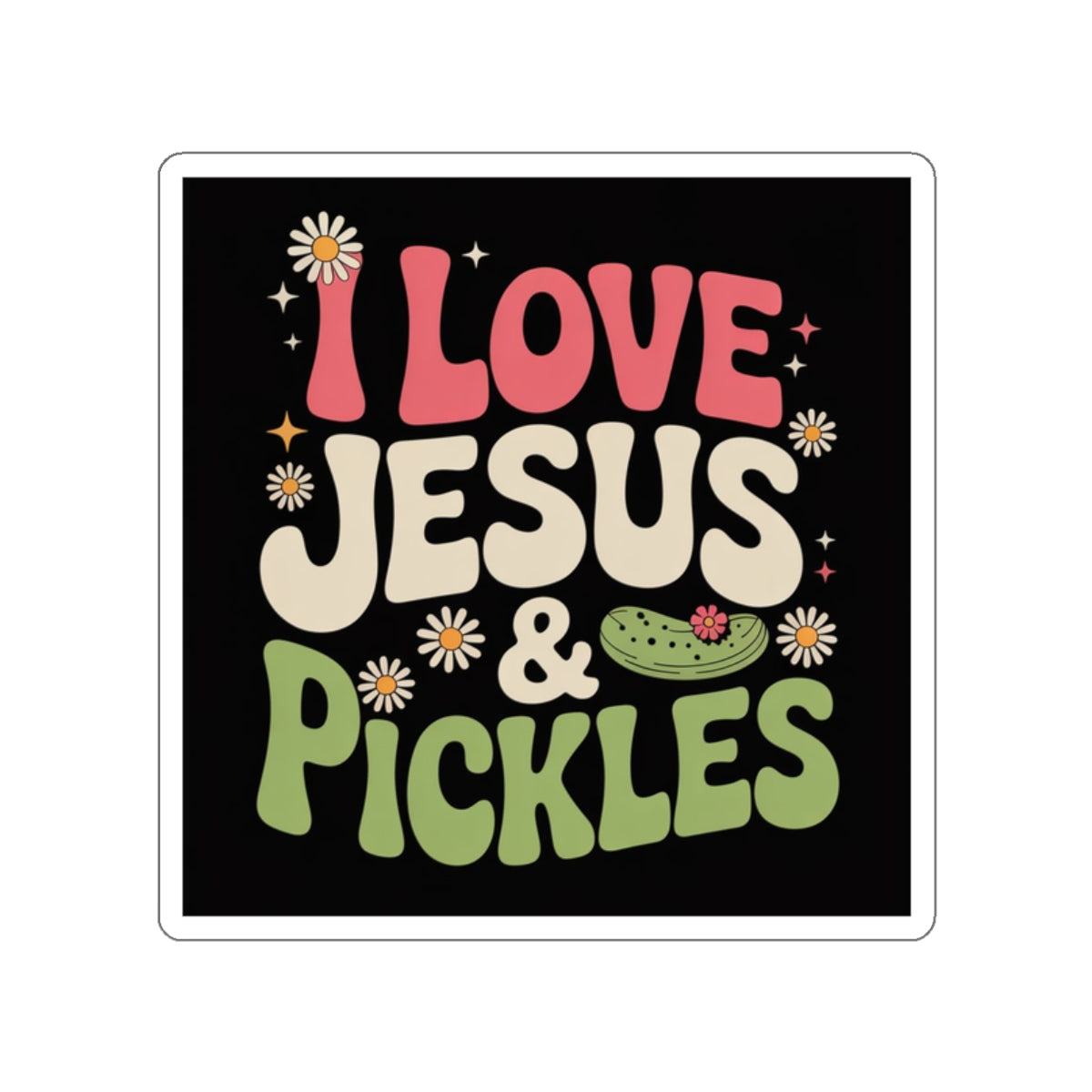 I Love Jesus & Pickles Sticker – Die-Cut Vinyl Sticker