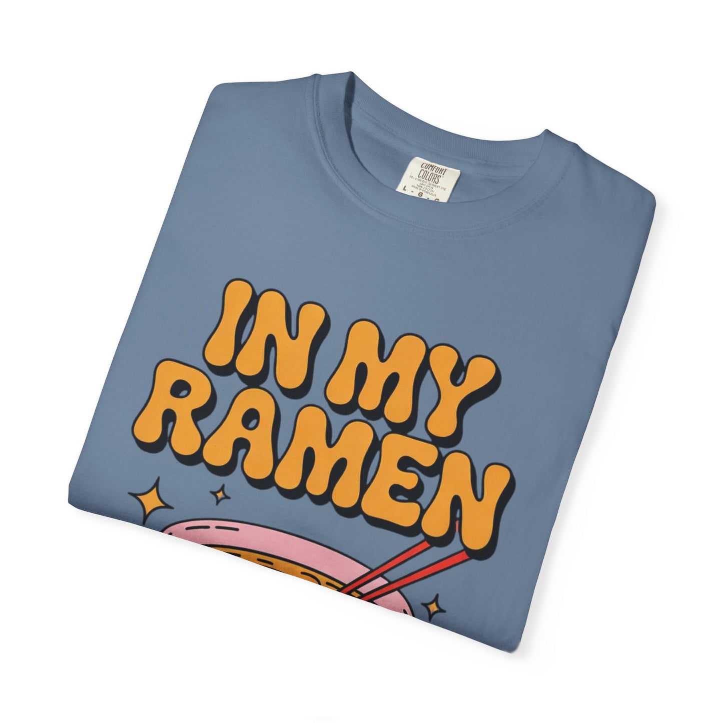 In My Ramen Era Tee – Funny Food Lover Comfort Colors Shirt