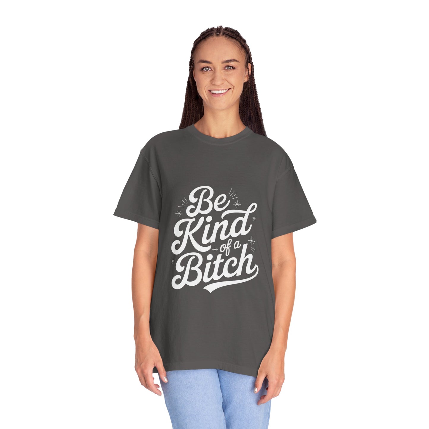 Be Kind of a Bitch Tee – Feminist Sass Script Shirt