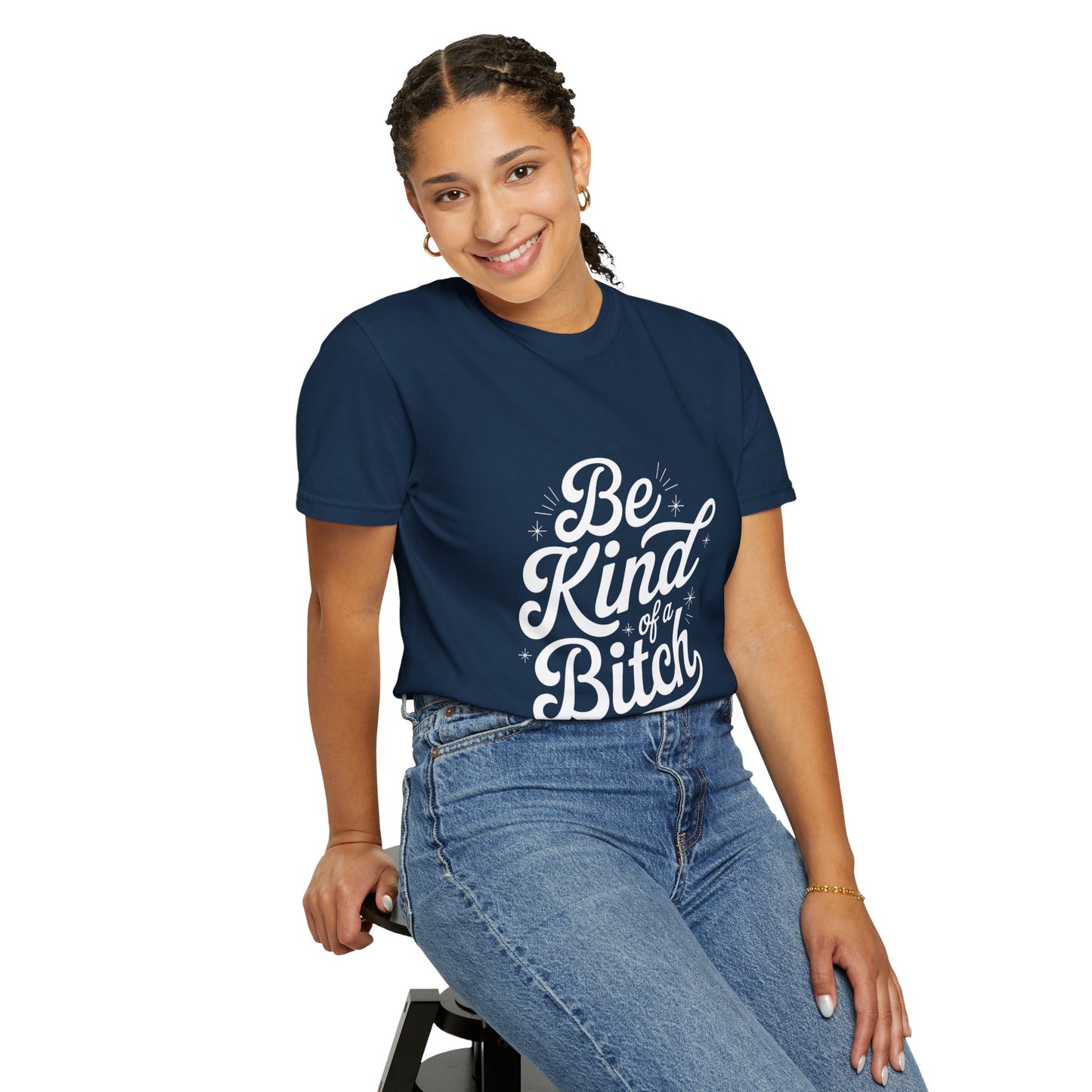 Be Kind of a Bitch Tee – Feminist Sass Script Shirt