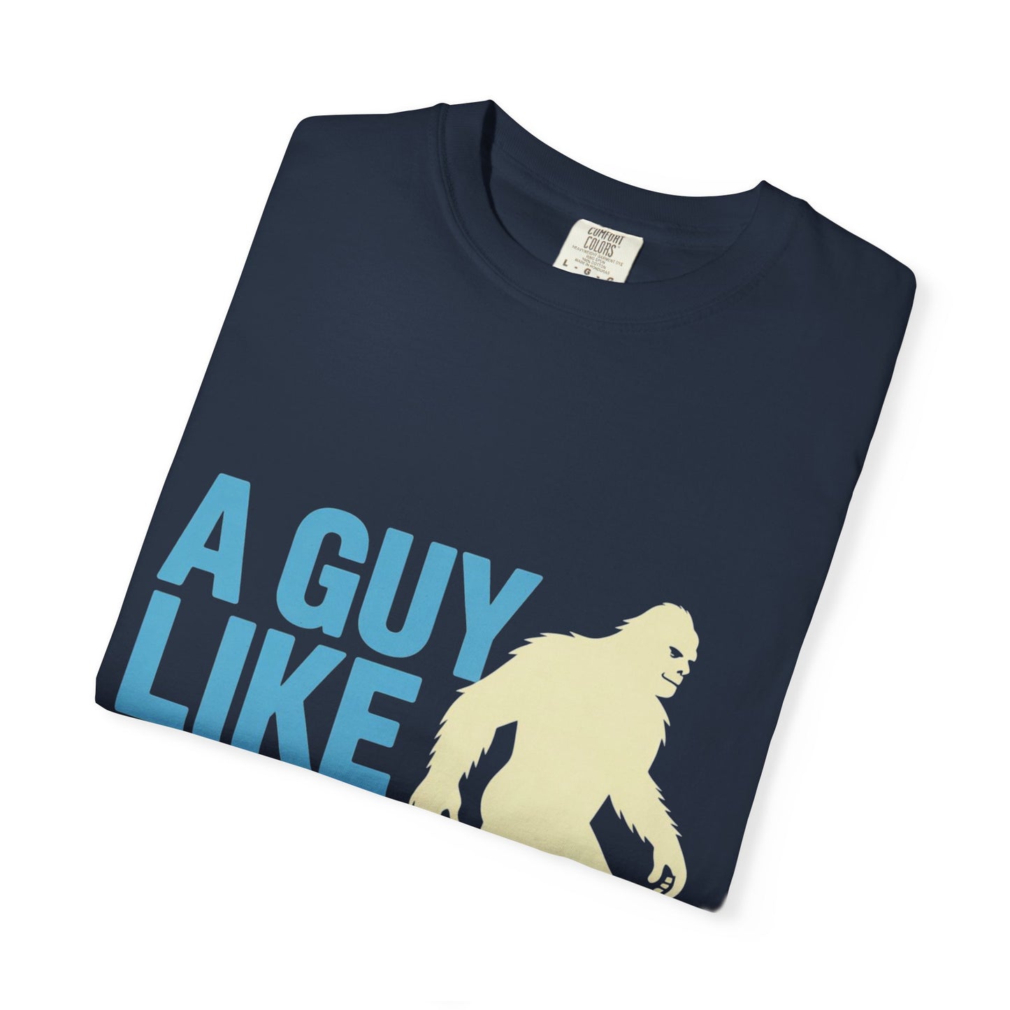 A Guy Like Me Tee – Funny Bigfoot Dating Shirt