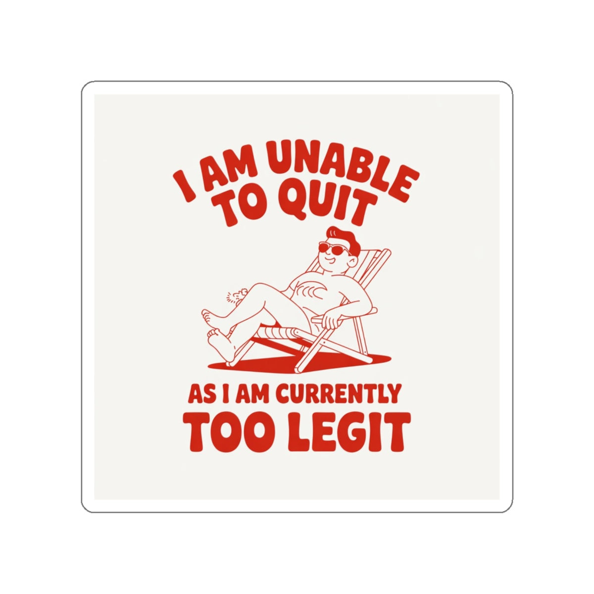 Too Legit to Quit Sticker – Die-Cut Vinyl Sticker