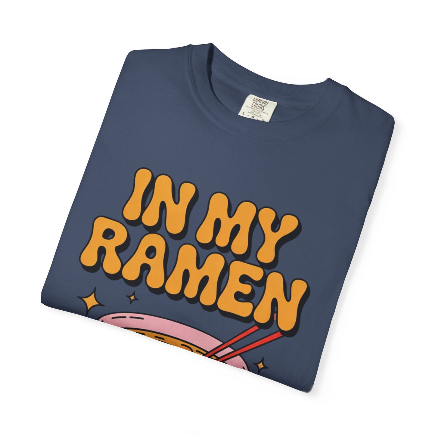 In My Ramen Era Tee – Funny Food Lover Comfort Colors Shirt