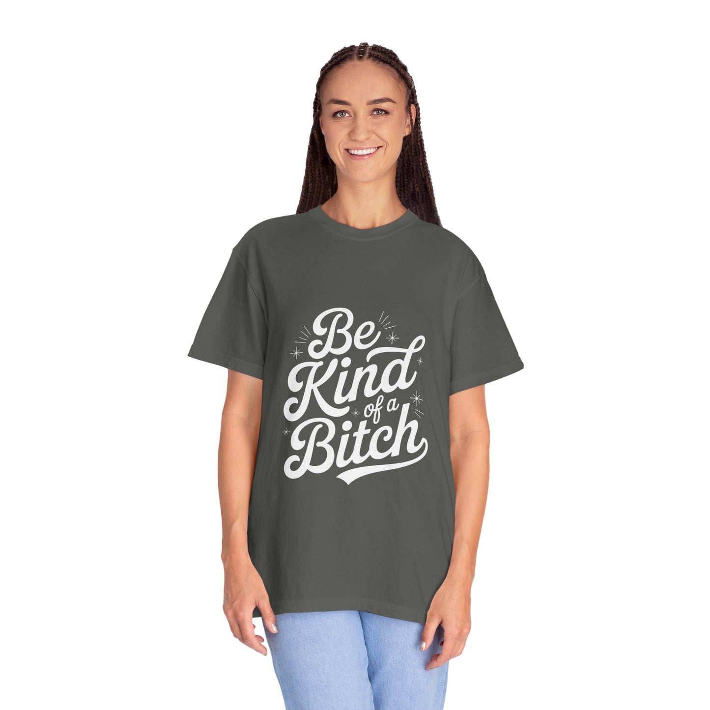 Be Kind of a Bitch Tee – Feminist Sass Script Shirt