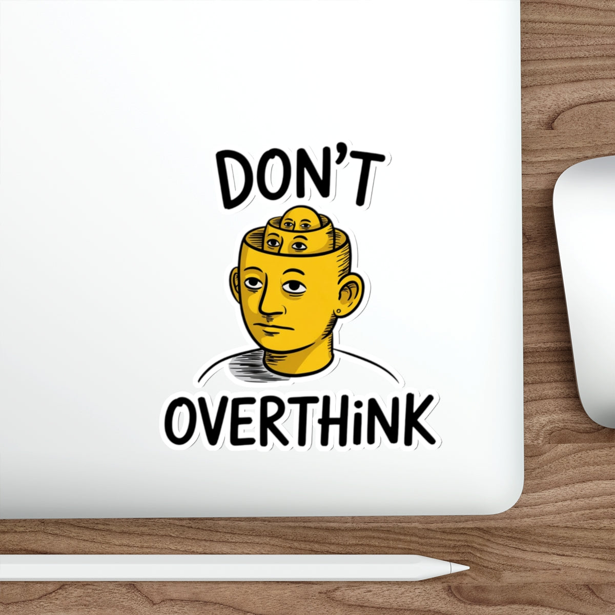 Don’t Overthink It Sticker – Die-Cut Vinyl Sticker