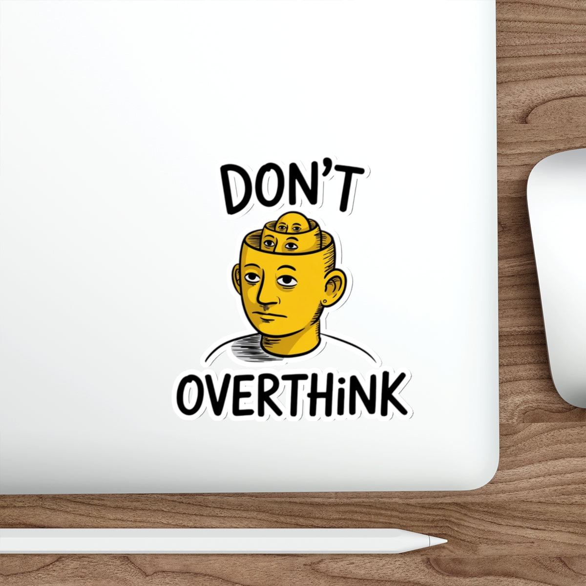 Don’t Overthink It Sticker – Die-Cut Vinyl Sticker