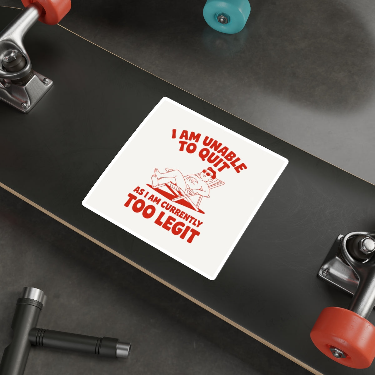 Too Legit to Quit Sticker – Die-Cut Vinyl Sticker