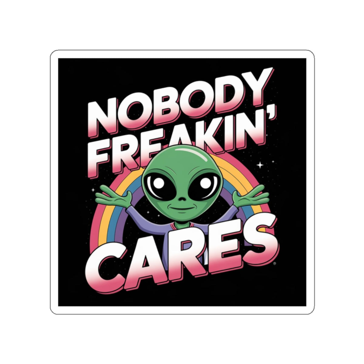 Nobody Freakin’ Cares Alien Sticker – Die-Cut Vinyl Sticker