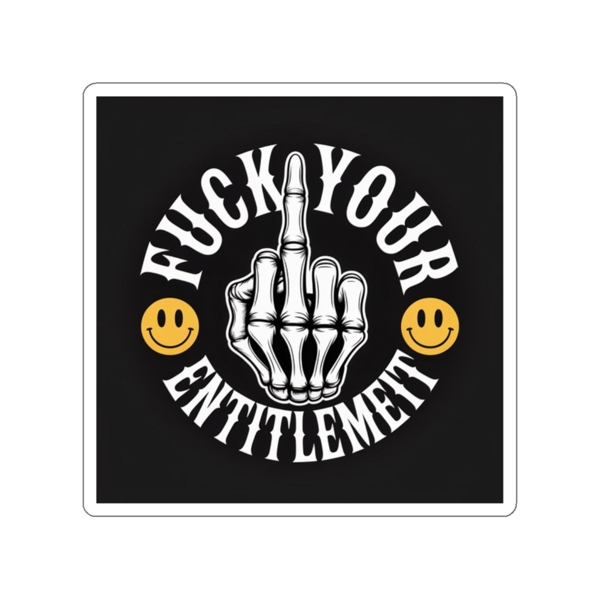 F*ck Your Entitlement Sticker – Die-Cut Vinyl Sticker
