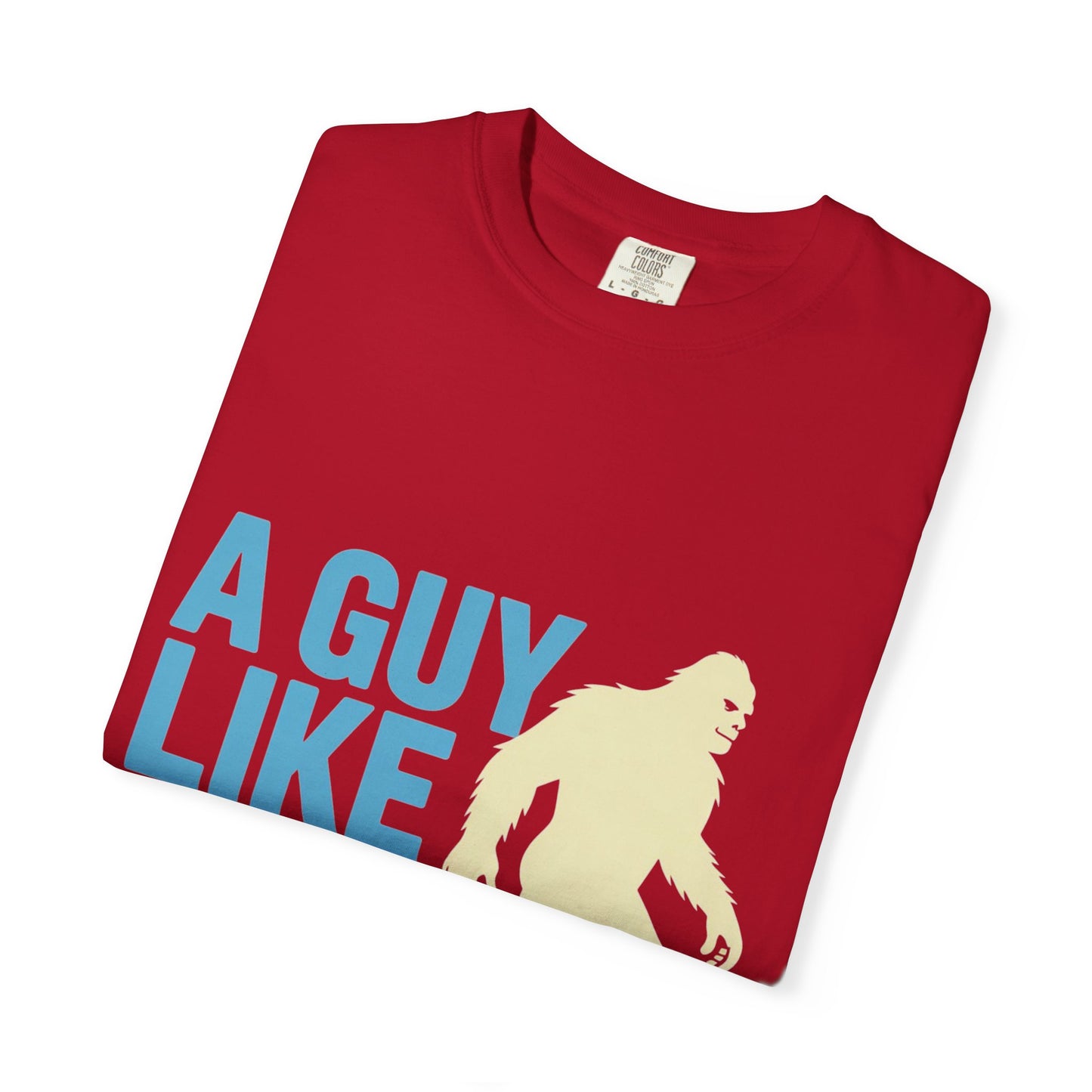 A Guy Like Me Tee – Funny Bigfoot Dating Shirt