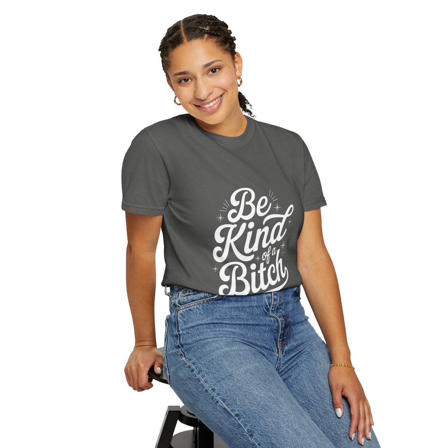 Be Kind of a Bitch Tee – Feminist Sass Script Shirt
