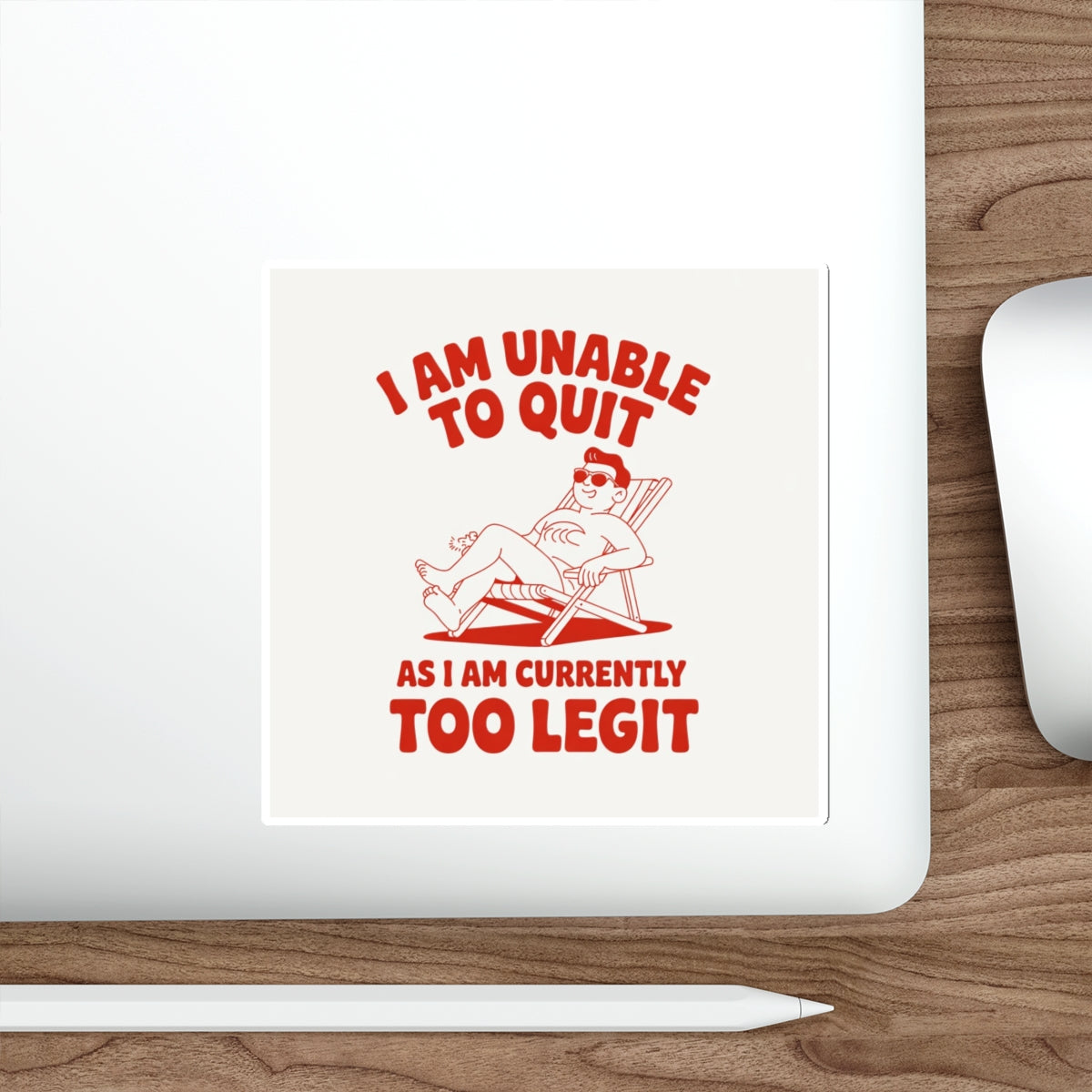 Too Legit to Quit Sticker – Die-Cut Vinyl Sticker