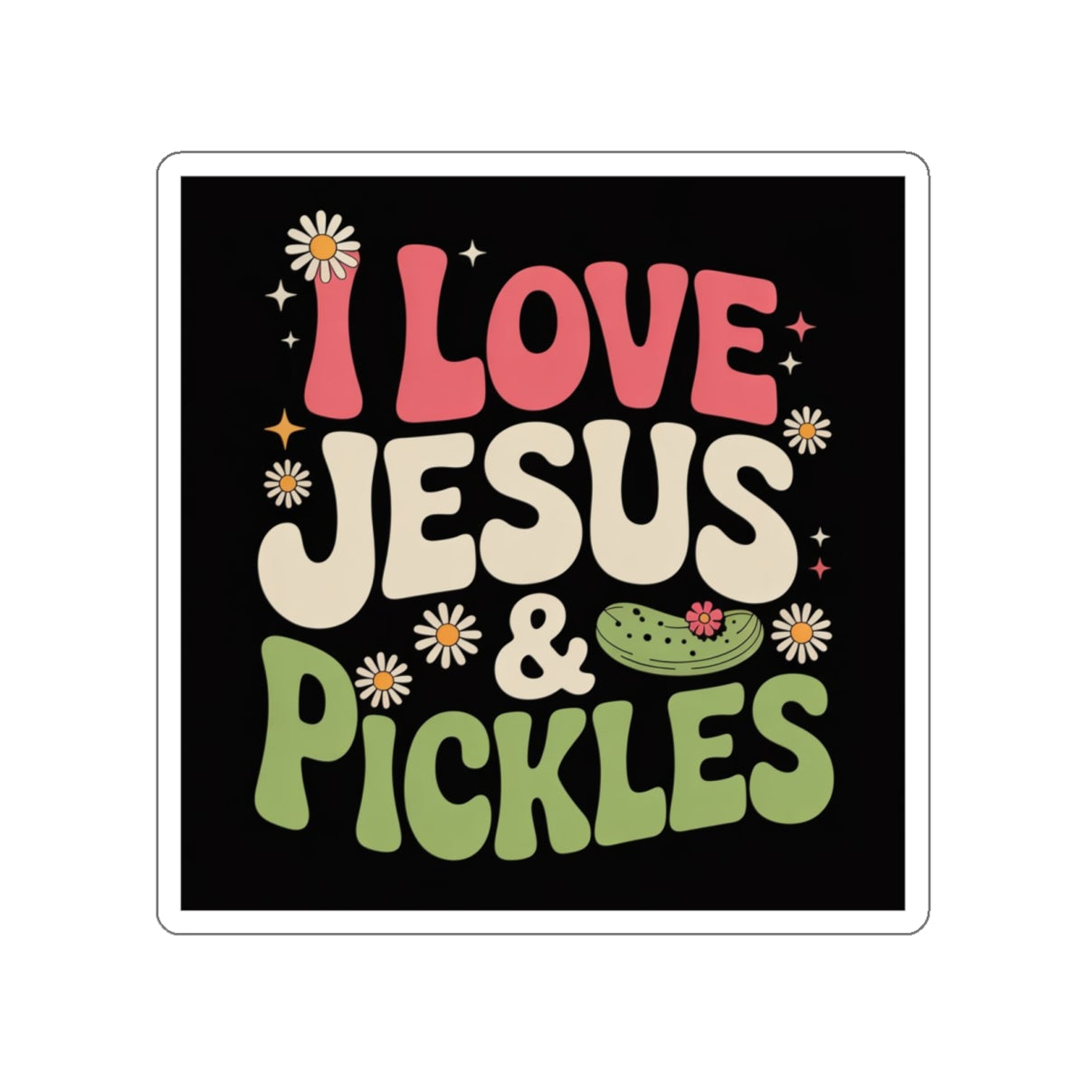 I Love Jesus & Pickles Sticker – Die-Cut Vinyl Sticker