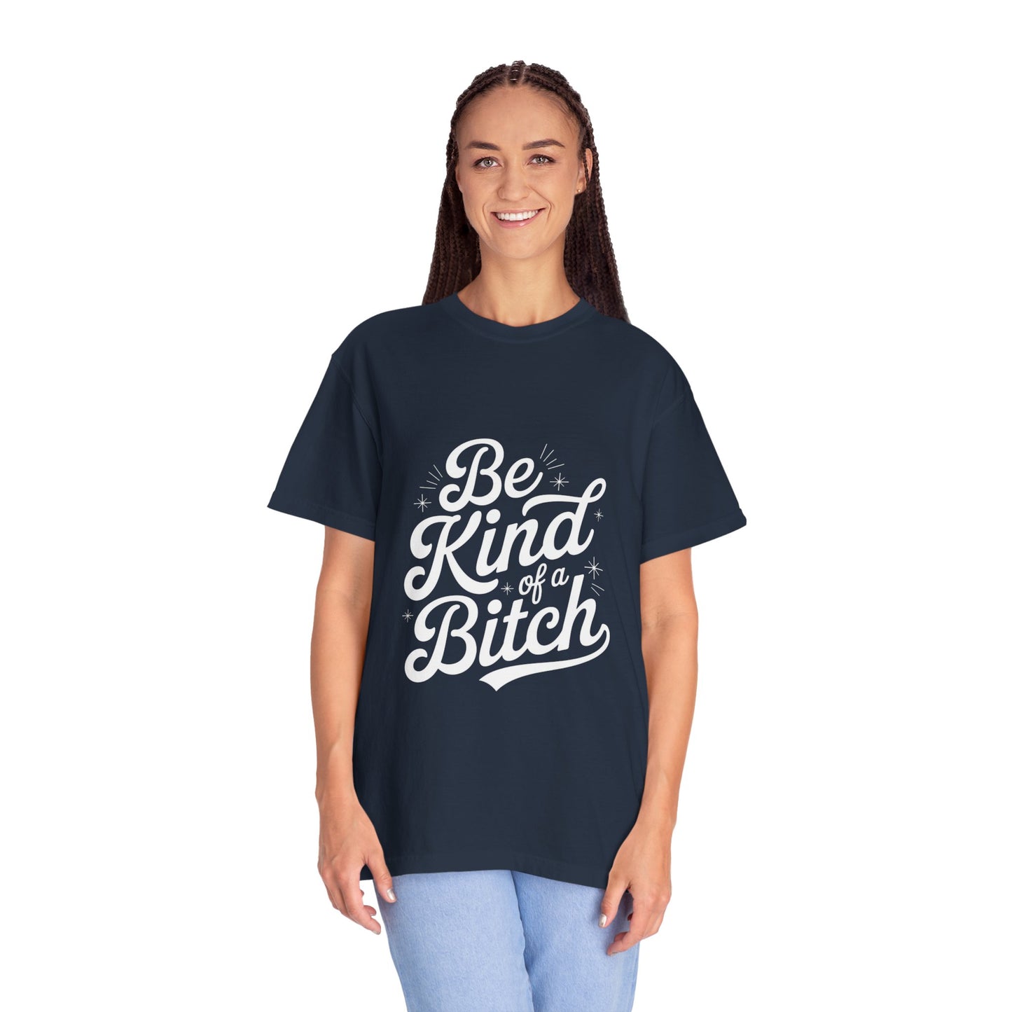Be Kind of a Bitch Tee – Feminist Sass Script Shirt