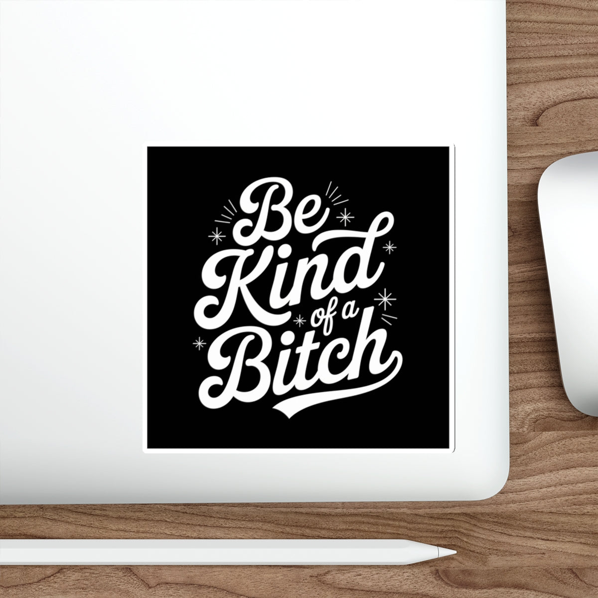 Be Kind of a Bitch Sticker – Die-Cut Vinyl Sticker