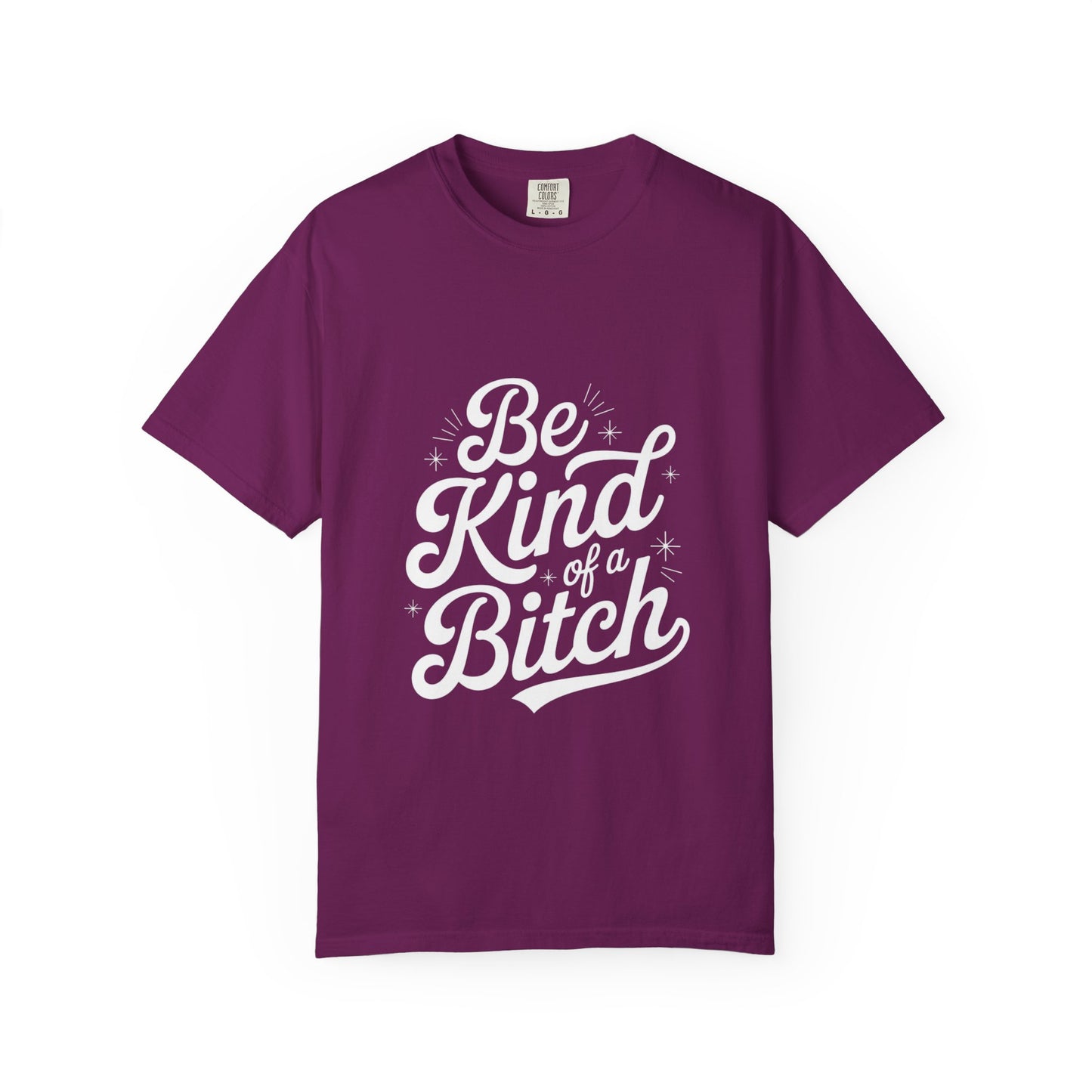 Be Kind of a Bitch Tee – Feminist Sass Script Shirt