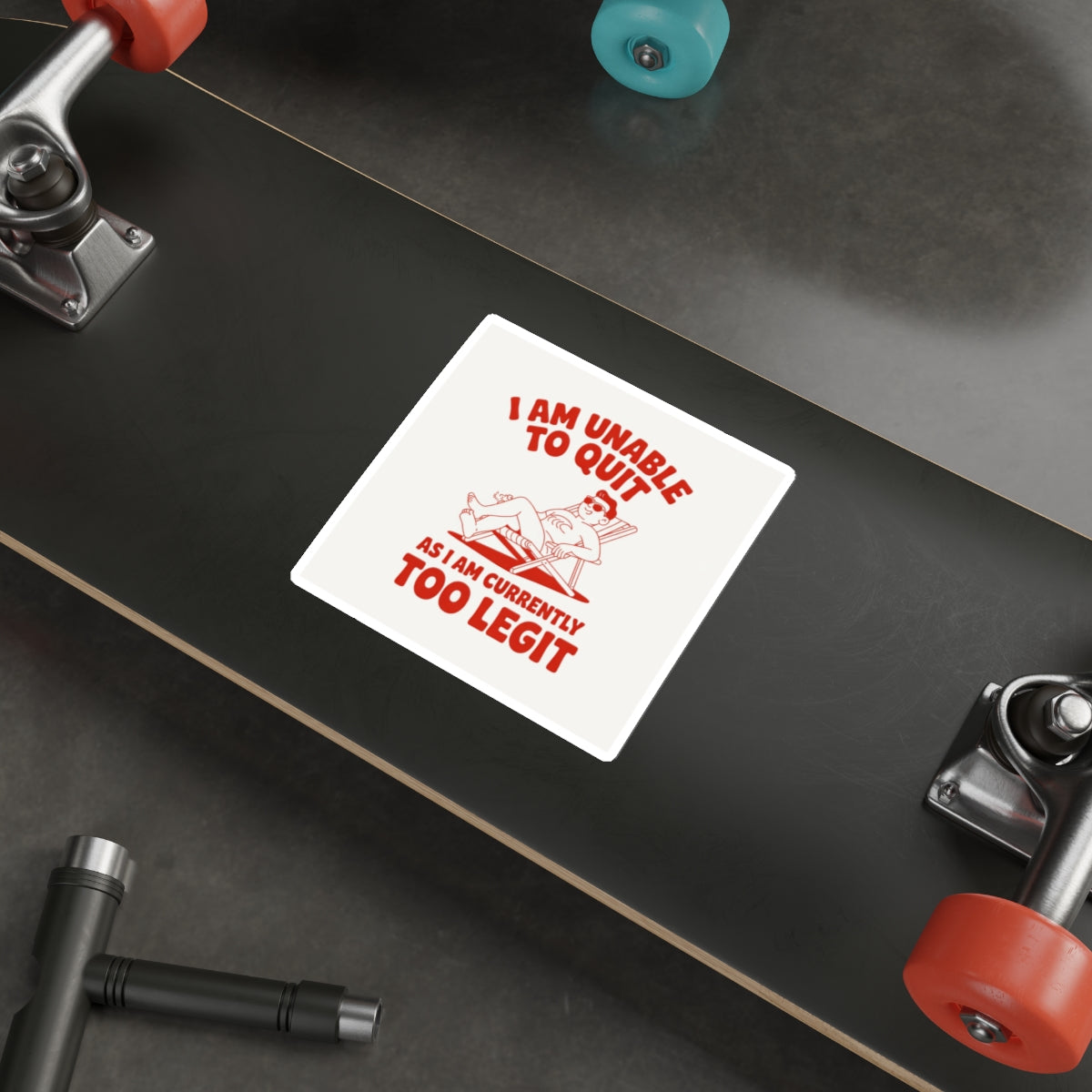 Too Legit to Quit Sticker – Die-Cut Vinyl Sticker