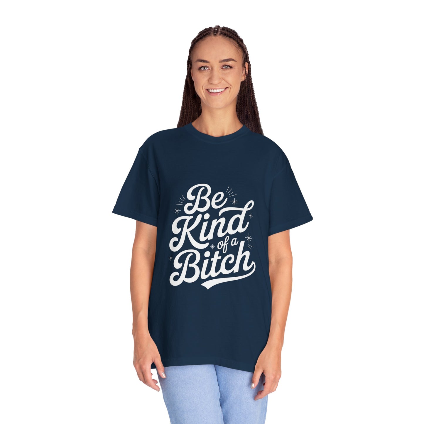 Be Kind of a Bitch Tee – Feminist Sass Script Shirt