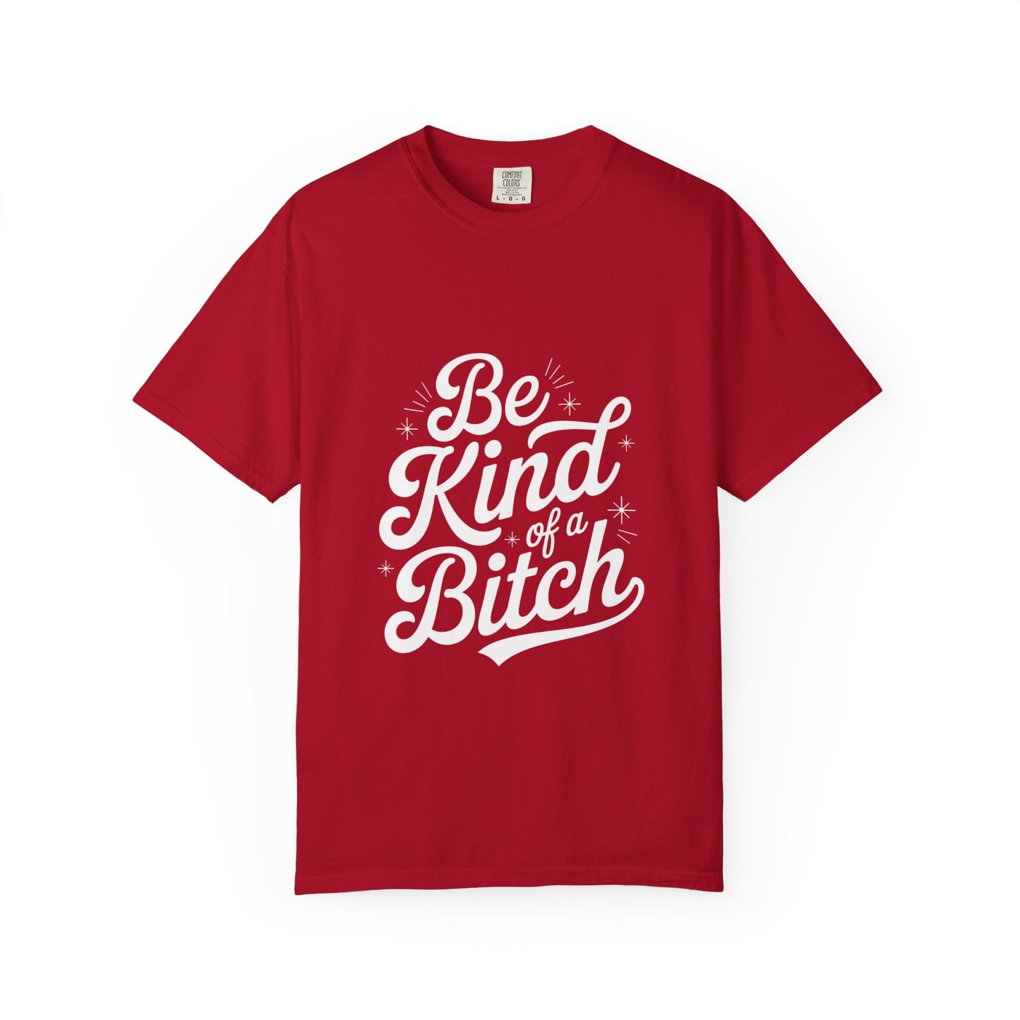 Be Kind of a Bitch Tee – Feminist Sass Script Shirt