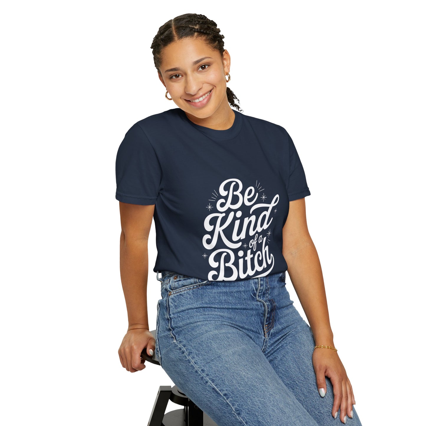 Be Kind of a Bitch Tee – Feminist Sass Script Shirt