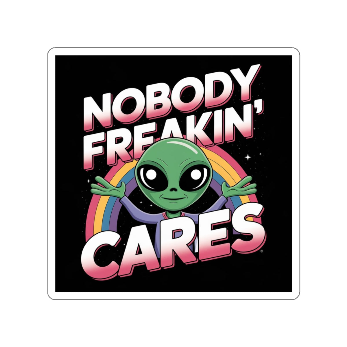 Nobody Freakin’ Cares Alien Sticker – Die-Cut Vinyl Sticker