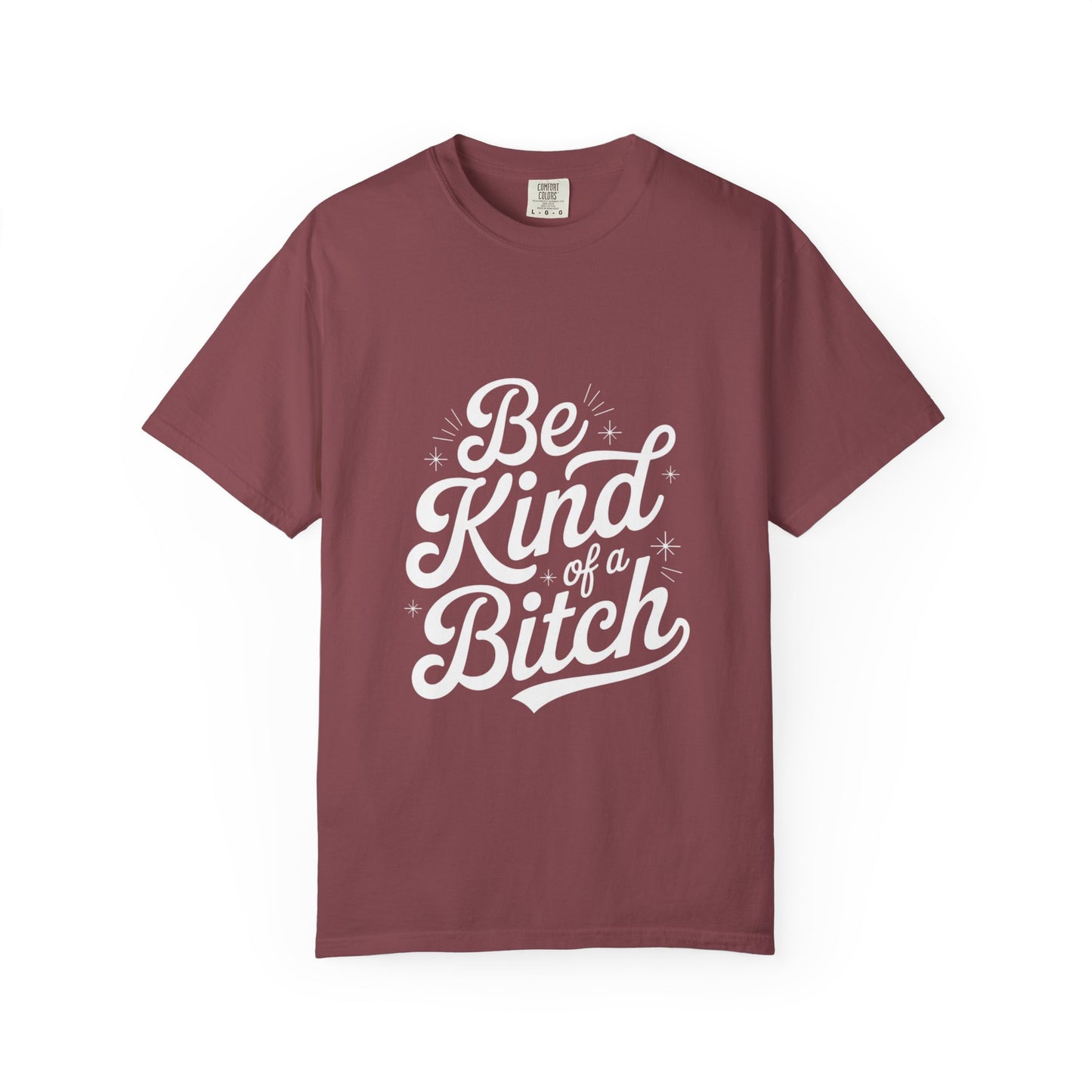Be Kind of a Bitch Tee – Feminist Sass Script Shirt