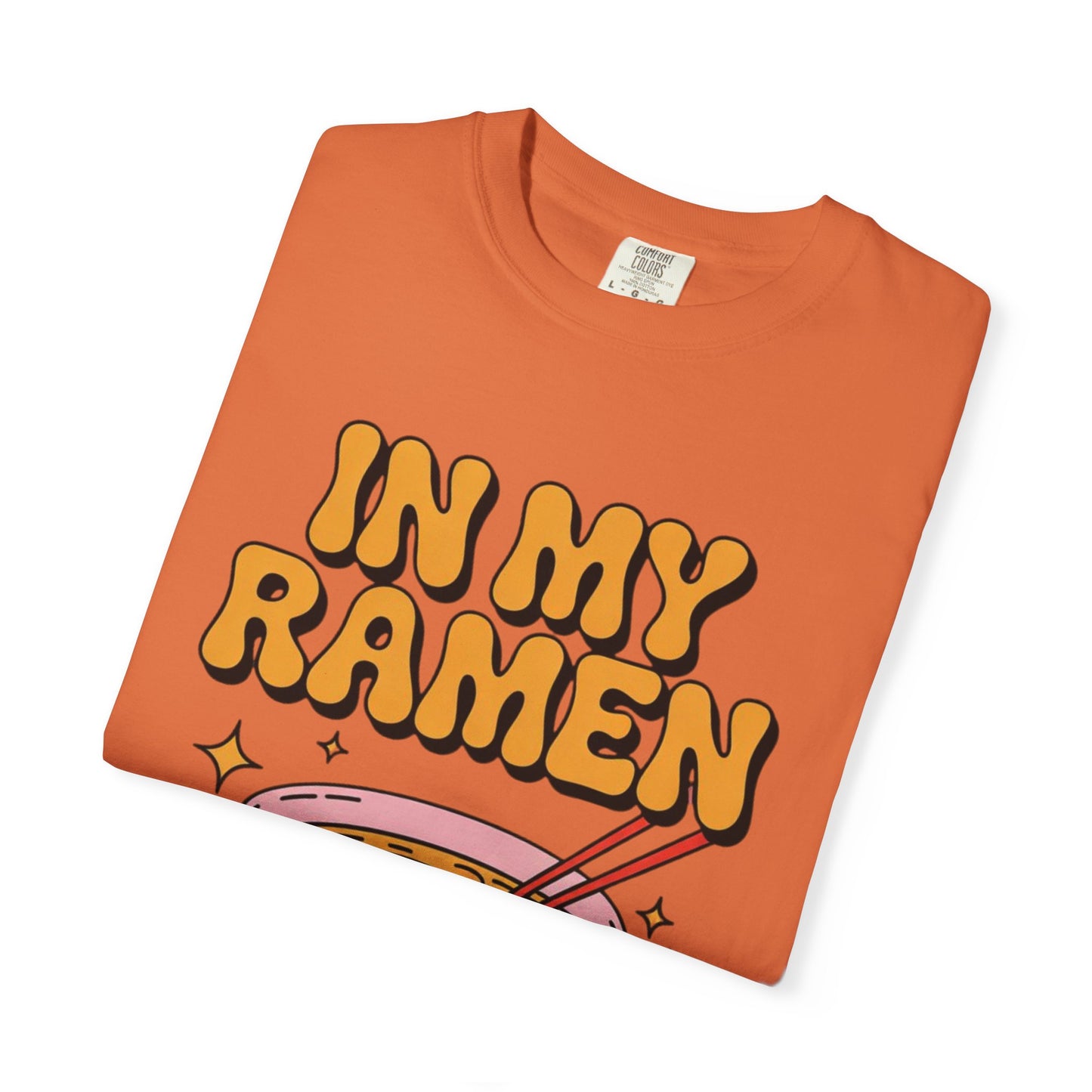 In My Ramen Era Tee – Funny Food Lover Comfort Colors Shirt