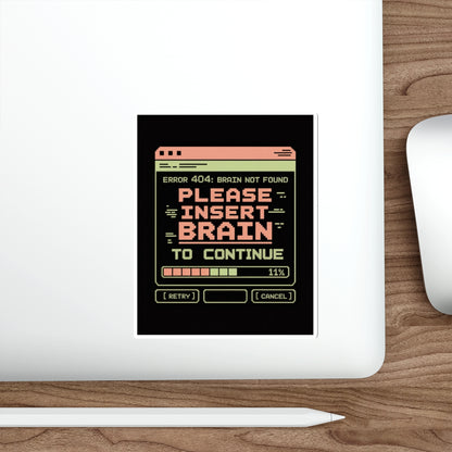 Insert Brain to Continue Sticker – Die-Cut Vinyl Sticker