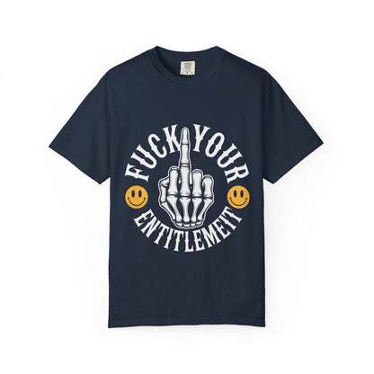 F*ck Your Entitlement Tee – Skeleton Middle Finger Comfort Colors T-Shirt