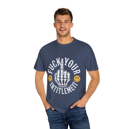 F*ck Your Entitlement Tee – Skeleton Middle Finger Comfort Colors T-Shirt