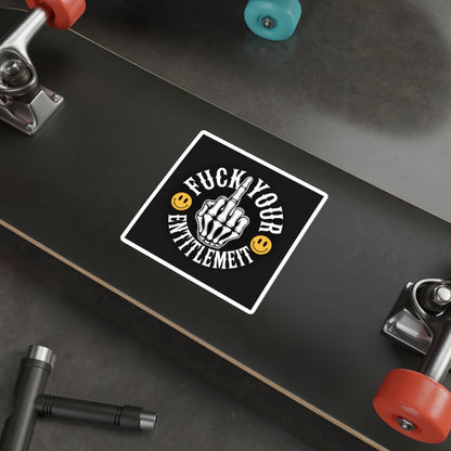 F*ck Your Entitlement Sticker – Die-Cut Vinyl Sticker