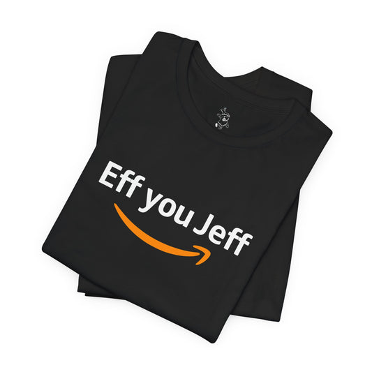 Funny Quote Unisex Jersey Tee - 'Eff You Jeff'
