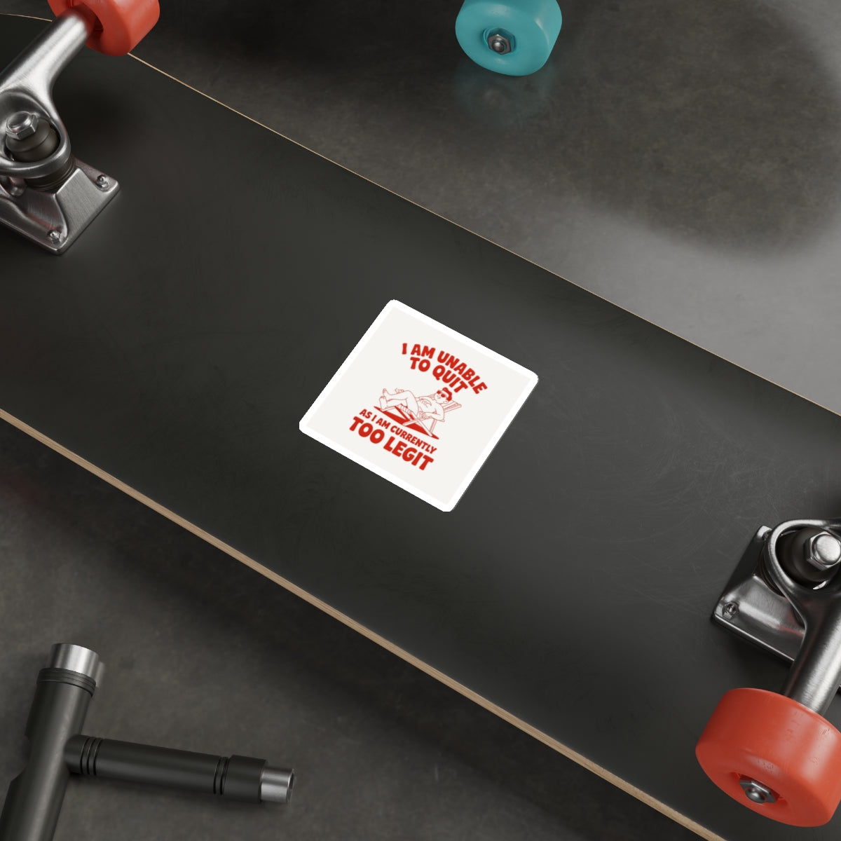 Too Legit to Quit Sticker – Die-Cut Vinyl Sticker
