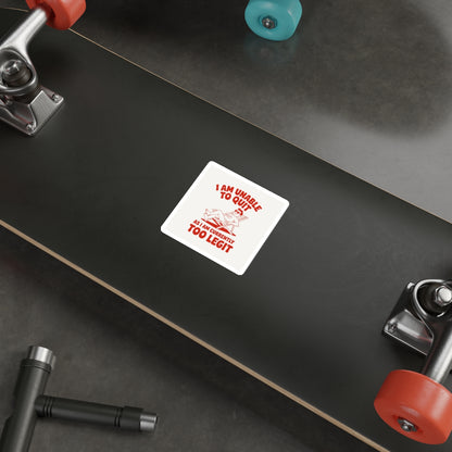 Too Legit to Quit Sticker – Die-Cut Vinyl Sticker