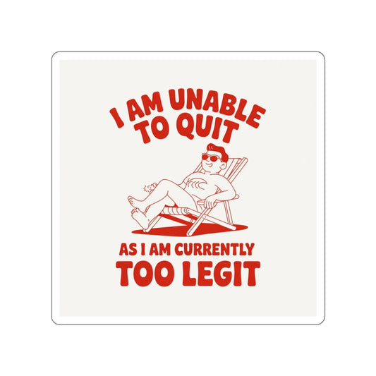 Too Legit to Quit Sticker – Die-Cut Vinyl Sticker