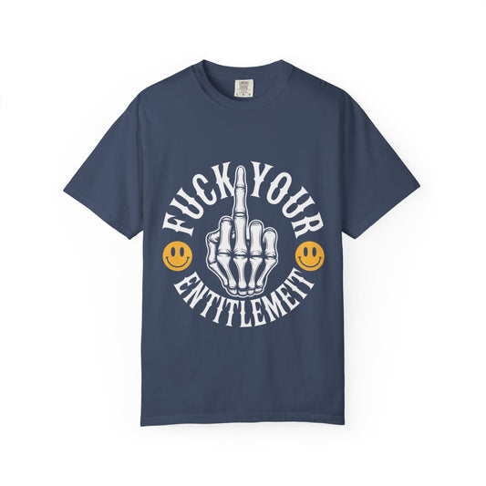F*ck Your Entitlement Tee – Skeleton Middle Finger Comfort Colors T-Shirt