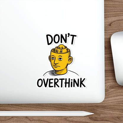 Don’t Overthink It Sticker – Die-Cut Vinyl Sticker