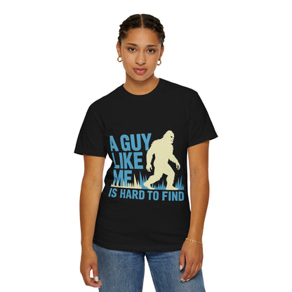A Guy Like Me Tee – Funny Bigfoot Dating Shirt