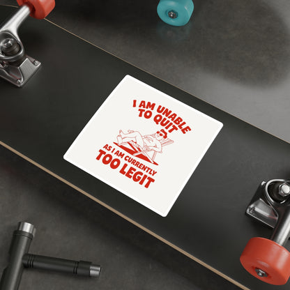 Too Legit to Quit Sticker – Die-Cut Vinyl Sticker