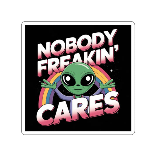 Nobody Freakin’ Cares Alien Sticker – Die-Cut Vinyl Sticker
