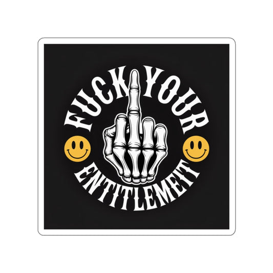 F*ck Your Entitlement Sticker – Die-Cut Vinyl Sticker