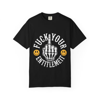 F*ck Your Entitlement Tee – Skeleton Middle Finger Comfort Colors T-Shirt