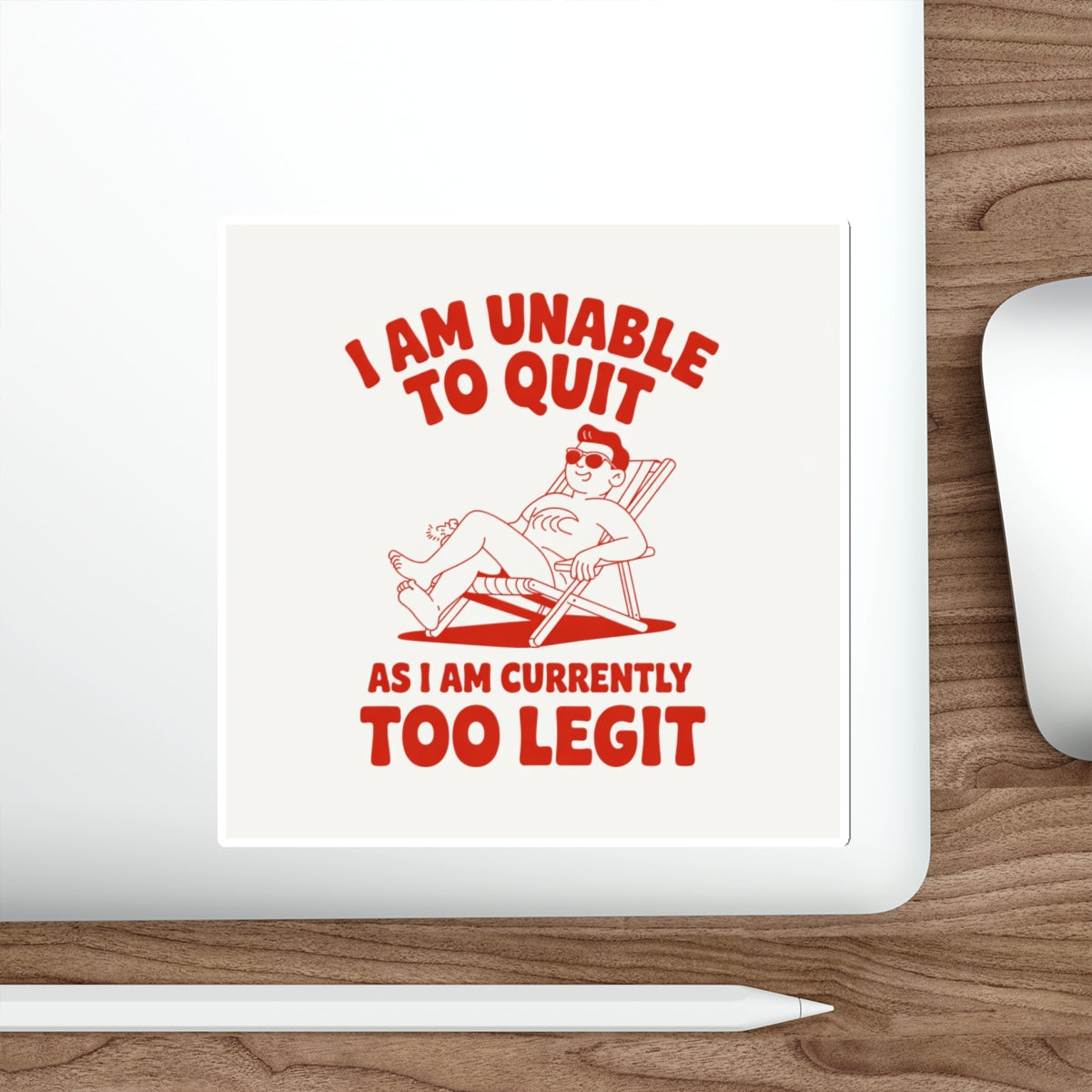 Too Legit to Quit Sticker – Die-Cut Vinyl Sticker