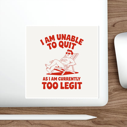 Too Legit to Quit Sticker – Die-Cut Vinyl Sticker