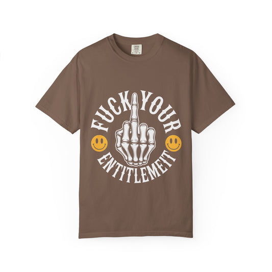 F*ck Your Entitlement Tee – Skeleton Middle Finger Comfort Colors T-Shirt