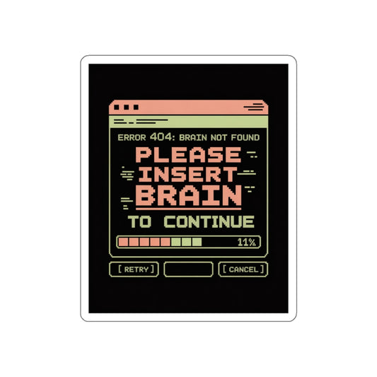 Insert Brain to Continue Sticker – Die-Cut Vinyl Sticker